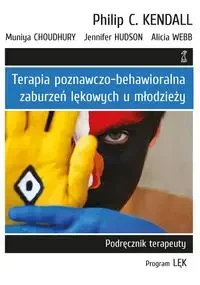 Terapia poznawczo-behawioralna zaburzeń lękowych u młodzieży. - Alicia Webb, Jennifer Hudson, Choudhury Muniya, Kendall Philip C. - Psychologia - miniaturka - grafika 1