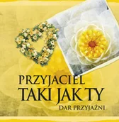 Aforyzmy i sentencje - Przyjaciel taki jak ty. Dar przyjaźni - miniaturka - grafika 1