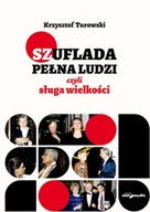 Biografie i autobiografie - Szuflada pełna ludzi czyli sługa wielkości - Krzysztof Turowski - książka - miniaturka - grafika 1