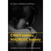 CoJaNaTo Ciało kobiety, mądrość kobiety Christiane Northrup - Poradniki hobbystyczne CoJaNaTo Ciało kobiety, mądrość kobiety Christiane Northrup - Poradniki hobbystyczne - miniaturka - grafika 1