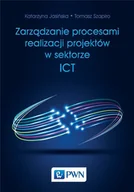 Zarządzanie - Wydawnictwo Naukowe PWN Zarządzanie procesami realizacji projektów w sektorze ICT - Tomasz Szapiro, Katarzyna Jasińska - miniaturka - grafika 1