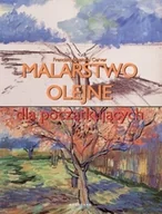 Poradniki hobbystyczne - Malarstwo olejne dla początkujących - miniaturka - grafika 1