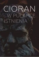 Filozofia i socjologia - Cioran - w pułapce istnienia - miniaturka - grafika 1