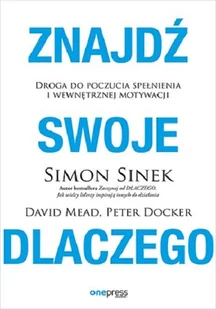 one press Znajdź swoje DLACZEGO. Droga do poczucia spełnienia i wewnętrznej motywacji - Simon Sinek - Poradniki psychologiczne - miniaturka - grafika 2