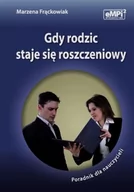 Pedagogika i dydaktyka - Gdy rodzic staje się roszczeniowy Poradnik dla nauczycieli - Marzena Frąckowiak - miniaturka - grafika 1