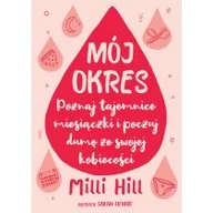 Rozwój osobisty - Mój okres. Poznaj tajemnice miesiączki i poczuj dumę ze swojej kobiecości - miniaturka - grafika 1