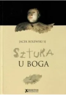 SJ Jacek Bolewski Sztuka u Boga - Religia i religioznawstwo - miniaturka - grafika 2