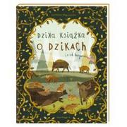 Książki edukacyjne - Dzika książka o dzikach i o ich kuzynach Jola Richter-Magnuszewska - miniaturka - grafika 1