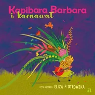 Audiobooki dla dzieci i młodzieży - Kapibara Barbara i karnawał Eliza Piotrowska - miniaturka - grafika 1