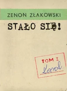 ELSET Stało się! Tom 1 Karol - Zenon Złakowski - Książki regionalne - miniaturka - grafika 1