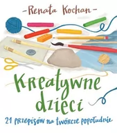 Materiały pomocnicze dla nauczycieli - Zysk i S-ka Renata Kochan Kreatywne dzieci. 21 przepisów na twórcze popołudnie - miniaturka - grafika 1