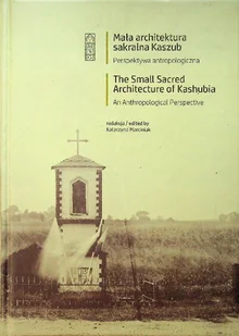 Mała architektura sakralna Kaszub - Książki o kulturze i sztuce - miniaturka - grafika 1