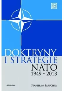 Bellona Stanisław Zarychta Doktryny i strategie NATO 1949-2013 - Polityka i politologia - miniaturka - grafika 2