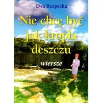 Nie chcę być jak kropla deszczu - Poezja - miniaturka - grafika 1