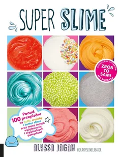 SUPER Slime. Ponad 100 przepisów! - Książki edukacyjne SUPER Slime. Ponad 100 przepisów! - Książki edukacyjne - miniaturka - grafika 5