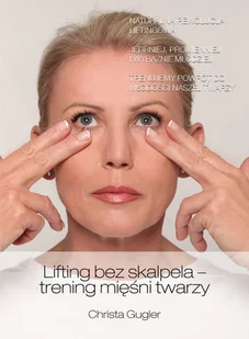 Lifting bez skalpela - trening mięśni twarzy - Christa Gugler - książka - Zdrowie - poradniki - miniaturka - grafika 1