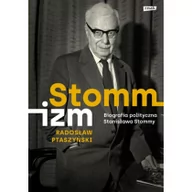 Biografie i autobiografie - Stommizm. Biografia polityczna Stanisława Stommy - miniaturka - grafika 1