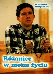 Różaniec w moim życiu - Religia i religioznawstwo - miniaturka - grafika 1