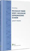 Prawo - Nielegalny pobór wody i nielegalne odprowadzanie ścieków Henryk Palarz - miniaturka - grafika 1