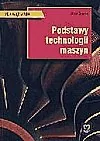 Podstawy technologii maszyn. Podr. WSIP Józef Zawora - Podręczniki dla liceum - miniaturka - grafika 1