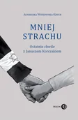 E-booki - biografie - Mniej strachu. Ostatnie chwile z Januszem Korczakiem - miniaturka - grafika 1
