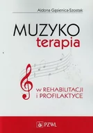 Zdrowie - poradniki - Muzykoterapia w rehabilitacji i profilaktyce - Gąsienica-Szostak Aldona - miniaturka - grafika 1