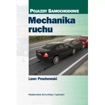 Wydawnictwa Komunikacji i Łączności WKŁ Mechanika ruchu. Pojazdy samochodowe Prochowski Leon - Poradniki motoryzacyjne - miniaturka - grafika 1