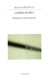 Czarne Słońce. Depresja i Melancholia - Filozofia i socjologia - miniaturka - grafika 1