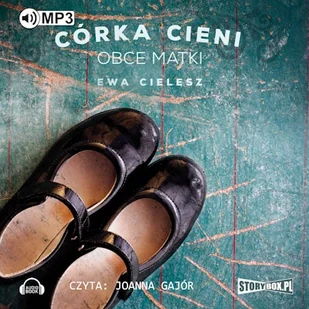 Córka cieni. Obce matki Ewa Cielesz - Audiobooki - literatura popularnonaukowa - miniaturka - grafika 1