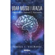 Difin Udar mózgu i afazja wspomnienia Tadeusza T. Kaczmarka - Kaczmarek Tadeusz T.