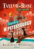Książki edukacyjne - Katherine Woodfine Szpiedzy w Petersburgu Seria Taylor i Rose tajne agentki Tom 2 BLACK WEEKEND > 50% na drugi towar Książki | Muzyka | Filmy Sprawdź szczegóły promocji> - miniaturka - grafika 1