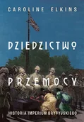 Historia świata - Dziedzictwo przemocy. Historia imperium brytyjskiego - Znak Horyzont - miniaturka - grafika 1