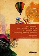 Podręczniki dla szkół wyższych - Dzieciństwo i wczesna edukacja w dynamicznie zmieniającym się świecie - miniaturka - grafika 1