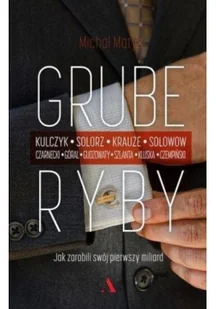 Grube ryby Jak zarobili swój pierwszy miliard - Biografie i autobiografie Grube ryby Jak zarobili swój pierwszy miliard - Biografie i autobiografie - miniaturka - grafika 2