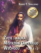 Ezoteryka - Życie i nauka Mistrzów Dalekiego Wschodu T.1-2 - Baird T. Spalding - miniaturka - grafika 1