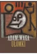 Wydawnictwo Literackie Ułomki - Adam Waga - Poezja - miniaturka - grafika 1