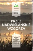 Przewodniki - Przez nadwiślańskie wzgórza. Wędrówki po Rudniański Park Krajobrazowym - miniaturka - grafika 1