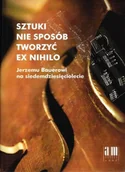 Książki o kulturze i sztuce - Sztuki nie sposób tworzyć ex nihilo - miniaturka - grafika 1
