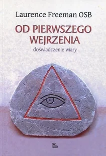 Tyniec Od pierwszego wejrzenia. Doświadczenie wiary - Freeman Laurence - Religia i religioznawstwo - miniaturka - grafika 2
