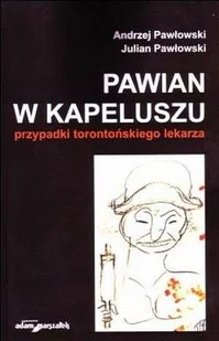 Pawian w kapeluszu. Przypadki torontońskiego lekarza - Eseje - miniaturka - grafika 1