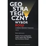 Podręczniki dla szkół wyższych - Geostrategiczny wybór Rosji u zarania trzeciego tysiąclecia Tom 3 - Jakimowicz Robert - miniaturka - grafika 1