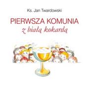 Książki edukacyjne - Wydawnictwo Św. Wojciecha ks. Jan Twardowski Pierwsza Komunia z Białą Kokardą - miniaturka - grafika 1