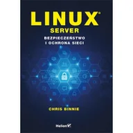 Podstawy obsługi komputera - Helion Linux Server. Bezpieczeństwo i ochrona sieci - Chris Binnie - miniaturka - grafika 1