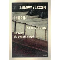Książki o muzyce - Wydawnictwo Muzyczne Contra Zabawy z jazzem. Chopin na fortepian - praca zbiorowa - miniaturka - grafika 1