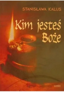 Kalus Stanisława KIM JESTE| BOŻE TOMIK POETYCKI - Poezja - miniaturka - grafika 2