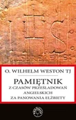 Pamiętniki, dzienniki, listy - Prohibita Pamiętnik z czasów prześladowań angielskich za panowania Elżbiety WESTON WILHELM - miniaturka - grafika 1