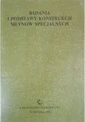 Książki o kulturze i sztuce - Badania i podstawy konstrukcji młynów specjalnych - miniaturka - grafika 1