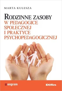 Difin Rodzinne zasoby w pedagogice społecznej i praktyce psychopedagogicznej - Kulesza Marta - Pedagogika i dydaktyka - miniaturka - grafika 2