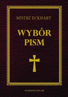Mistrz Eckhart. Wybór pism - E-booki - religia - miniaturka - grafika 1