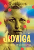 E-booki - biografie - Jadwiga. Biografia Stańczakowej - miniaturka - grafika 1